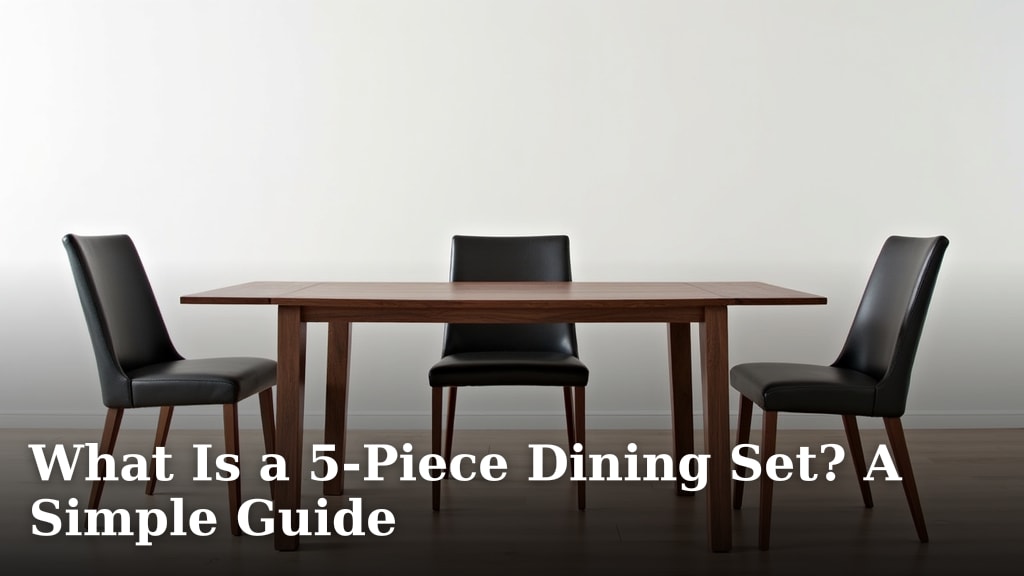 What Is a 5-Piece Dining Set? A Simple Guide